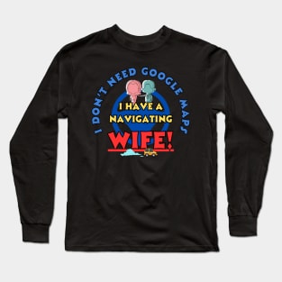 Funny Travel Google Navigating wife system Long Sleeve T-Shirt